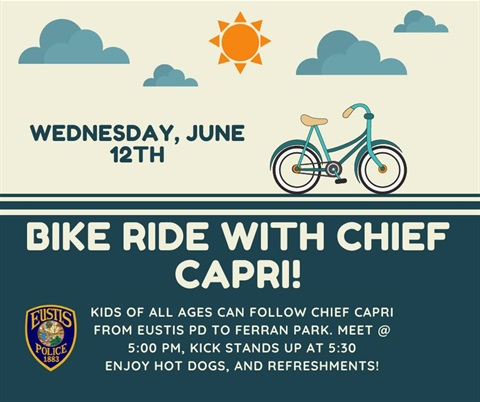 Bike Ride with Chief Capri will be June 12 at 5:00 PM starting at the Eustis Police Department