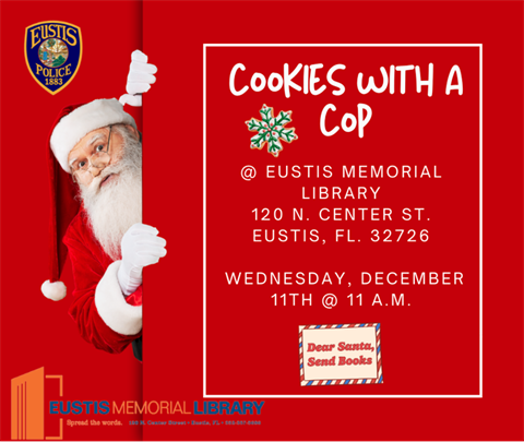 Cookies with a Cop will be on Wednesday, Dec. 11 in the Eustis Memorial Library at 11 a.m.