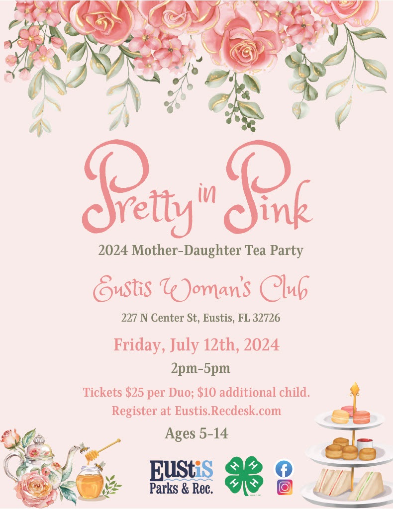 Pretty in Pink Mother Daughter Tea Party will be on July 12, at the Eustis Women's Club form 2-5 P.M.