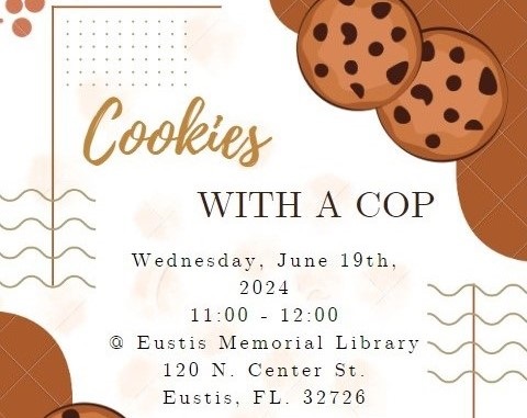 Cookies With a Cop will be at 11:00 AM on June 19th at the Eustis Memorial Library